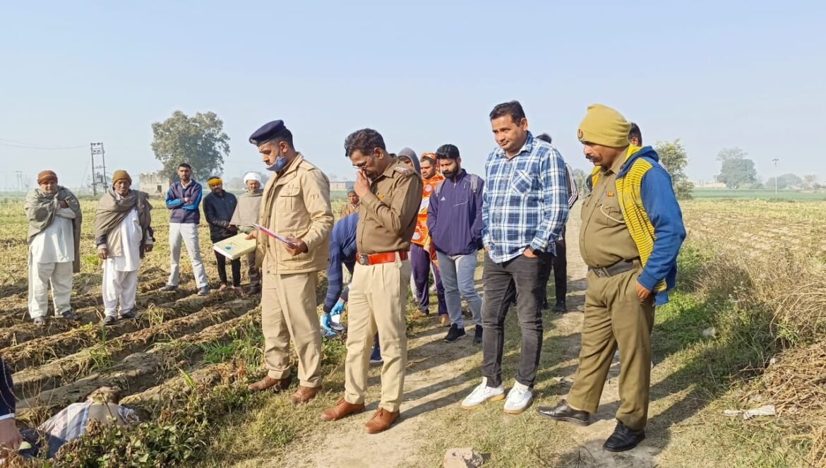नुकीले हथियार से 23 वर्षीय युवक की हत्या का खेतों में फेंका शव  – तीन आरोपियों पर हत्या का मामला दर्ज, परिजनों को कहना कुछ दिन पहले हुआ था झगड़ा